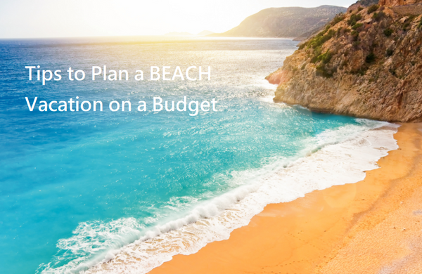 Planning a Beach Vacation in Cheapest Way - Here is how ...