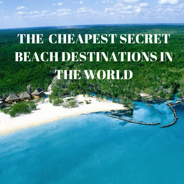 The  cheapest secret beach destinations in the world